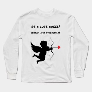 Be a Cute Angel! Spread Love Everywhere. Long Sleeve T-Shirt